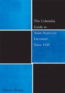 THE COLUMBIA GUIDE TO ASIAN AMERICAN | 9780231126205 | GUIYOU HUANG