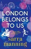LONDON BELONGS TO US | 9781471404610 | SARRA MANNING