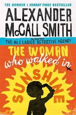 THE WOMAN WHO WALKED IN SUNSHINE | 9780349141039 | ALEXANDER MCCALL SMITH