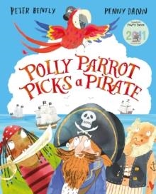 POLLY PARROT PICKS A PIRATE | 9781447223436 | PETER BENTLY