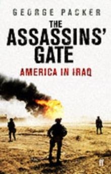 THE ASSASSIN'S GATE: AMERICA IN IRAK | 9780571230440 | GEORGE PACKER