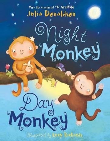 NIGHT MONKEY DAY MONKEY | 9781405283342 | JULIA DONALDSON