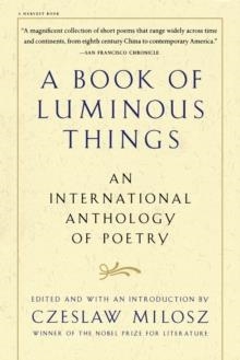 BOOK OF LUMINOUS THINGS, A | 9780156005746 | CZESLAW MILOSZ