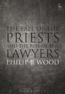 THE FALL OF THE PRIESTS AND THE RISE OF THE LAWYERS | 9781509905546 | PHILIP WOOD