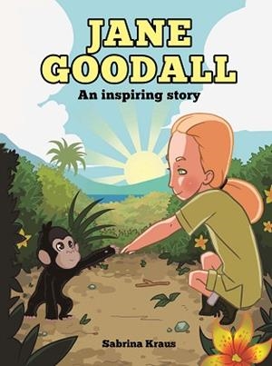 JANE GOODALL: AN INSPIRING STORY | 9788494583087 | SABRINA KRAUS
