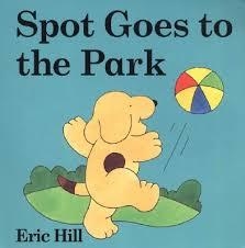 SPOT GOES TO THE PARK | 9780399243639 | ERIC HILL