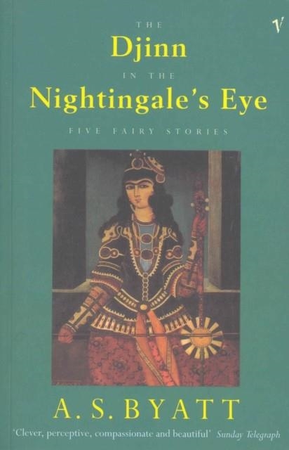 THE DJINN IN THE NIGHTINGALE'S EYE | 9780099521310 | A S BYATT