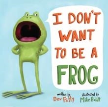 I DONT WANT TO BE A FROG | 9780385378666