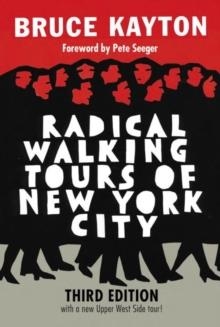 RADICAL WALKING TOURS OF NEW YORK CITY THIRD EDIT | 9781609806897 | BRUCE KAYTON