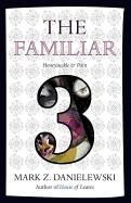 THE FAMILIAR, VOLUME 3 : HONEYSUCKLE & PAIN | 9780375714986 | MARK Z DANIELEWSKI