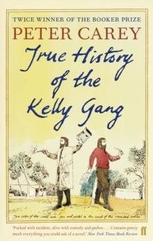 TRUE HISTORY OF KELLY GRANT, THE | 9780571270156 | PETER CAREY