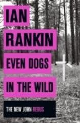 EVEN DOGS IN THE WILD | 9781409159384 | IAN RANKIN
