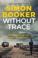 WITHOUT TRACE: AN EDGE OF YOUR SEAT PSYCHOLOGICAL | 9781785770227 | SIMON BOOKER