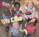 WE LIKE FRUIT!-NON-FICTION-PINK - BAND 1B | 9780007186532