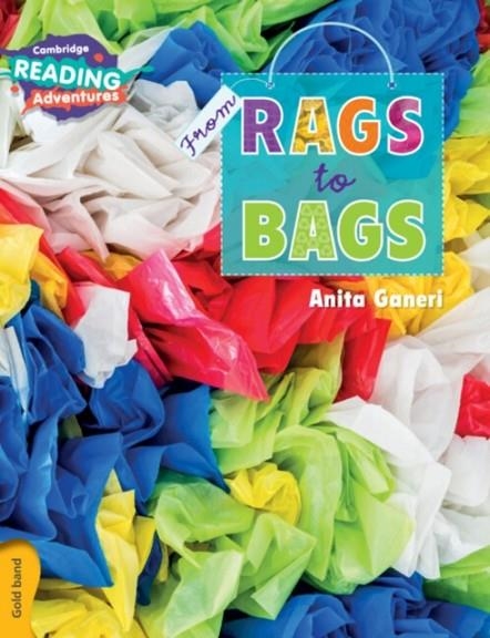 CAMBRIDGE READING ADVENTURES : FROM RAGS TO BAGS GOLD BAND | 9781316500866 | ANITA GANERI