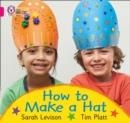 HOW TO MAKE A HAT -NON-FICTION-PINK - BAND 1A | 9780007512652