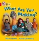 WHAT ARE YOU MAKING?-NON-FICTION-RED - BAND 2B | 9780007186570