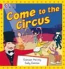 COME TO THE CIRCUS-NON-FICTION-PINK - BAND 1B | 9780007185511