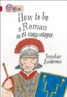 HOW TO BE A ROMAN -NON-FICTION-RUBY - BAND 14 | 9780007231232