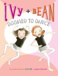 IVY AND BEAN 06: DOOMED TO DANCE | 9780811876667 | ANNIE BARROWS