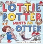 LOTTIE POTTER WANTS AN OTTER | 9780007501335 | JEANNE WILLIS