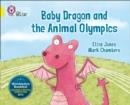 BABY DRAGON AND THE ANIMAL OLYMPICS -FICTION-YELLOW - BAND 3 | 9780007494255 | ELIZA JONES