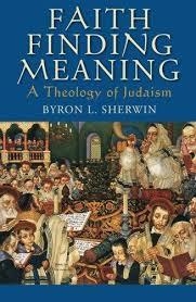 FAITH FINDING MEANING : A THEOLOGY OF JUDAISM | 9780199978571 | BYRON L. SHERWIN