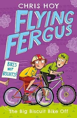 FLYING FERGUS 3: THE BIG BISCUIT BIKE OFF | 9781471405235 | CHRIS HOY