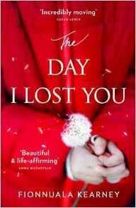 THE DAY I LOST YOU | 9780007593996 | FIONNUALA KEARNEY