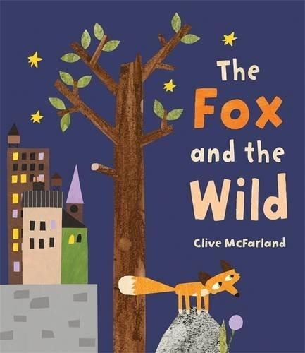 THE FOX AND THE WILD | 9781783703876 | CLIVE MCFARLAND