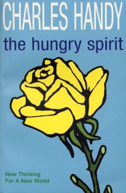 THE HUNGRY SPIRIT | 9780099227724 | CHARLES HANDY