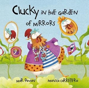 CLUCKY IN THE GARDEN OF MIRRORS | 9788415241041 | Pavón, Mar