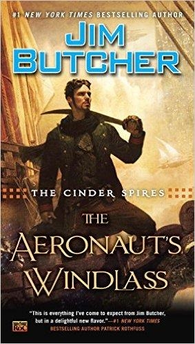 THE CINDER SPIRES: THE AERONAUT'S WINDLASS | 9780451466815 | JIM BUTCHER