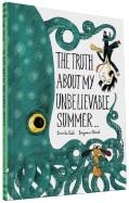 THE TRUTH ABOUT MY UNBELIEVABLE SUMMER . . . | 9781452144832 | BENJAMIN CHAUD