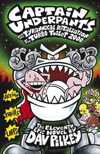 CAPTAIN UNDERPANTS 11 AND THE TYRANNICAL RETALIATION OF THE TURBO TOILET 2000 | 9781407138299 | DAV PILKEY