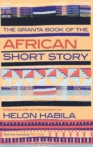 GRANTA BOOK OF THE AFRICAN SHORT STORY | 9781847083333 | HELON HABILA