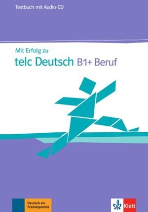 MIT ERFOLG ZU TELC DEUTSCH B1+ UND BERUF - LIBRO DE TESTS | 9783126768153