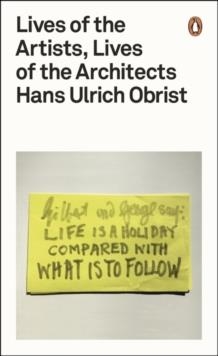 LIVES OF THE ARTISTS LIVES OF THE ARCHITECTS | 9780141976631 | HANS ULRICH OBRIST