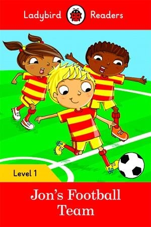 LADYBIRD READERS LEVEL 1: JON'S FOOTBALL TEAM | 9780241254110 | LADYBIRD TEAM