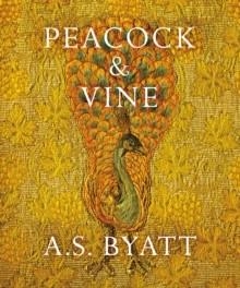 PEACOCK AND VINE | 9781784740801 | A S BYATT