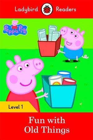 LADYBIRD READERS LEVEL 1: PEPPA PIG FUN WITH OLD THINGS | 9780241262191 | TEAM LADYBIRD READERS