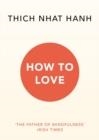 HOW TO LOVE | 9781846045172 | THICH NHAT HANH