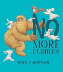 NO MORE CUDDLES! | 9781848691483 | JANE CHAPMAN