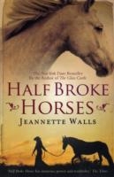 HALF BROKE HORSES | 9781847398314 | JEANNETTE WALLS