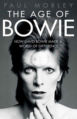 THE AGE OF BOWIE | 9781471148095 | PAUL MORLEY