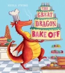 THE GREAT DRAGON BAKE OFF | 9781408839560 | NICOLA O'BYRNE