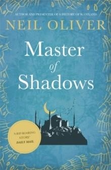 MASTER OF SHADOWS | 9781409158134 | NEIL OLIVER