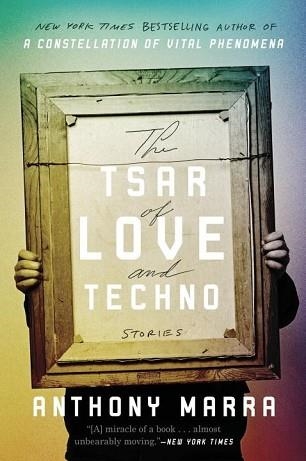 TSAR OF LOVE AND TECHNO, THE | 9780770436452 | ANTHONY MARRA