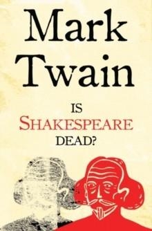 IS SHAKESPEARE DEAD? | 9781847495990 | MARK TWAIN