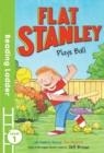 READING LADDER 1: FLAT STANLEY PLAYS BALL | 9781405282079 | JEFF BROWN